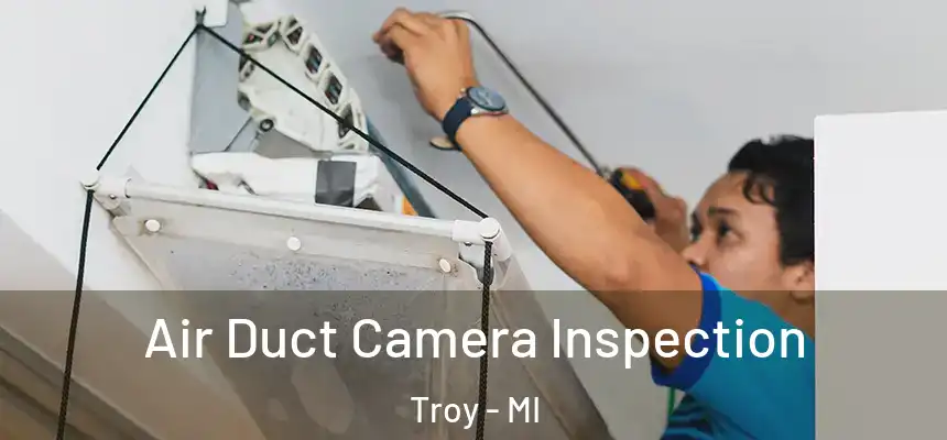  Air Duct Camera Inspection Troy - MI