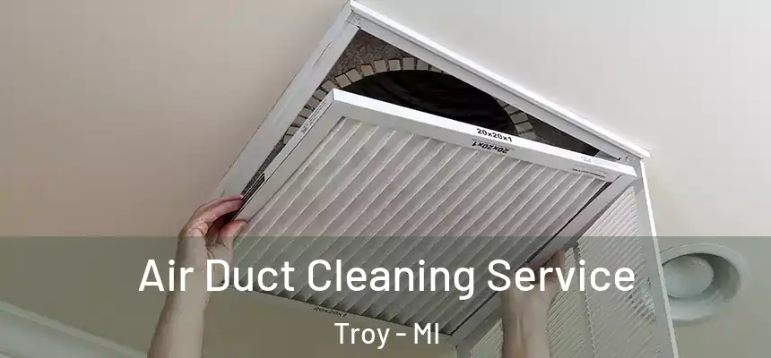  Air Duct Cleaning Service Troy - MI