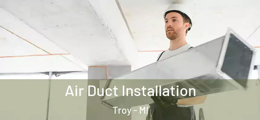  Air Duct Installation Troy - MI