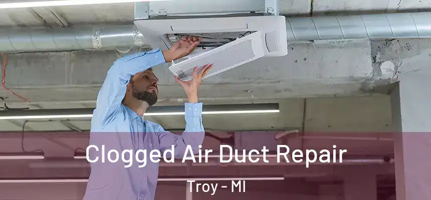  Clogged Air Duct Repair Troy - MI
