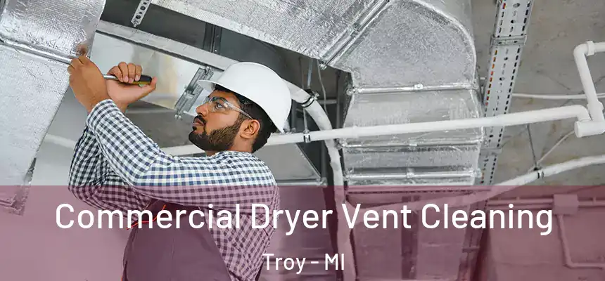 Commercial Dryer Vent Cleaning Troy - MI
