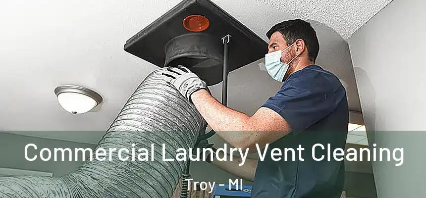Commercial Laundry Vent Cleaning Troy - MI