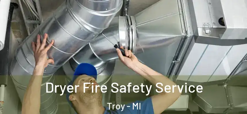  Dryer Fire Safety Service Troy - MI