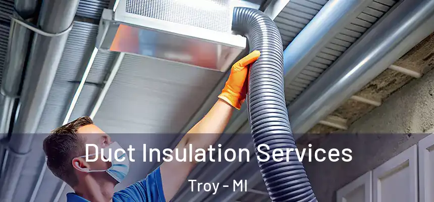  Duct Insulation Services Troy - MI