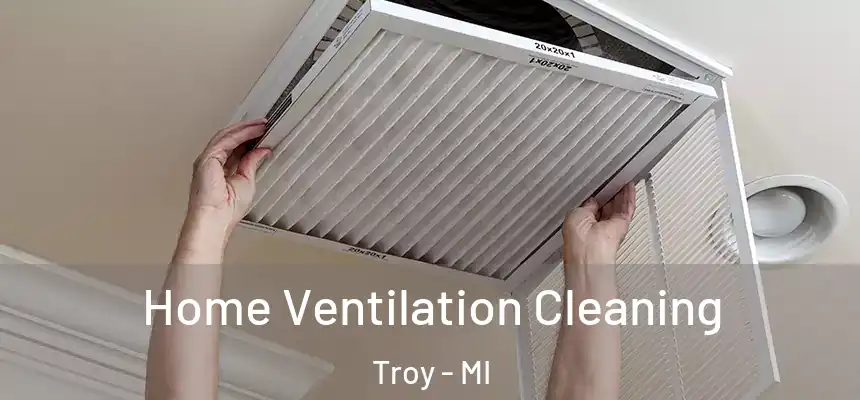  Home Ventilation Cleaning Troy - MI