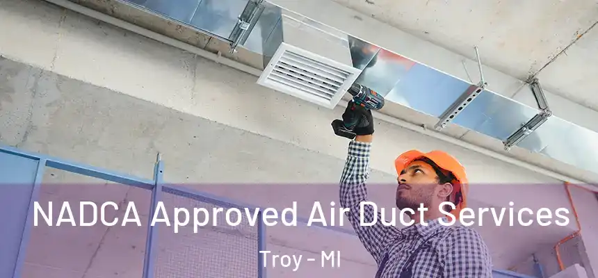  NADCA Approved Air Duct Services Troy - MI