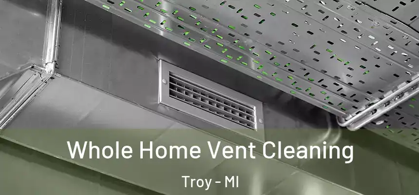  Whole Home Vent Cleaning Troy - MI