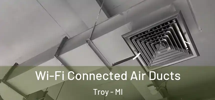  Wi-Fi Connected Air Ducts Troy - MI